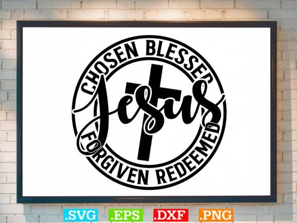 CHOSEN BLESSED JESUS FORGIVEN REDEEMED T-Shirt Designs