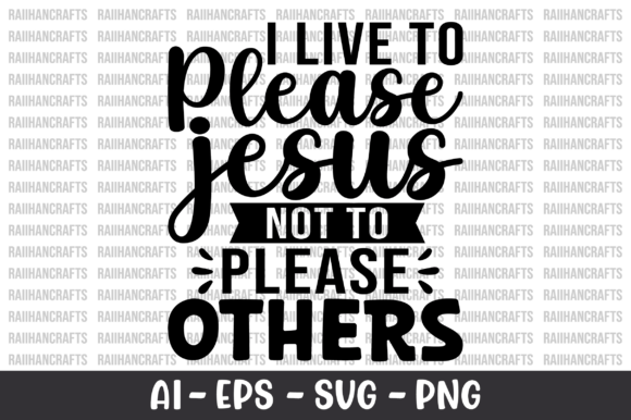 I Live to Please Jesus SVG — T-Shirt Designs
