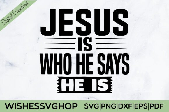 Jesus Is Who He Says He Is SVG PNG