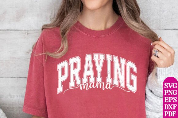 Praying Mama SVG PNG: Christian Mom T-Shirt Designs