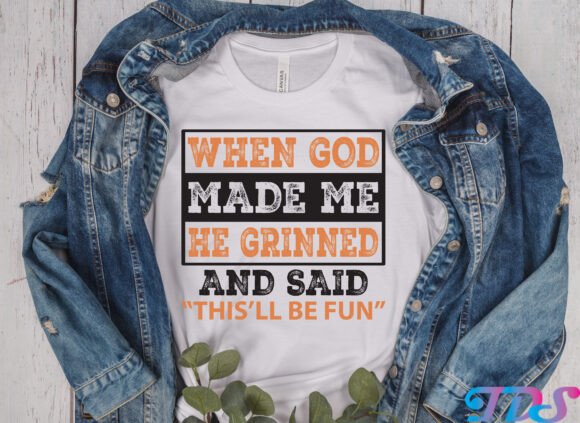 When God Made Me PNG, Funny Christian T-Shirt Designs