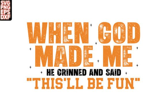When God Made Me SVG: Funny Christian T-Shirt Designs
